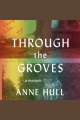 Through the groves : a memoir