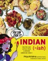 Indian-ish : recipes and antics from a modern Amer...