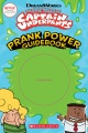 The epic tales of Captain Underpants : prank power guidebook