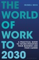 The world of work to 2030 : a practical guide to future-proofing your business and your career