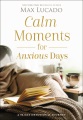 Calm moments for anxious days : a 90-day devotional journey