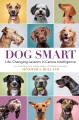 Dog smart : life-changing lessons in canine intelligence