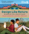 Design like nature : biomimicry for a healthy plan...