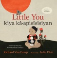 Little you = Kiya kâ-apisîsisiyan