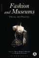 Fashion and museums : theory and practice