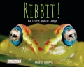 Ribbit! : the truth about frogs