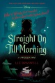 Straight on till morning : a twisted tale