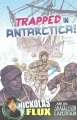 Graphic library. Nickolas Flux history chronicles. Trapped in Antarctica! : Nickolas Flux and the Shackleton expedition
