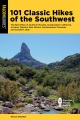 101 classic hikes of the Southwest : the best hikes in southern Nevada, southeastern California, Arizona, western New Mexico, southwestern Colorado, and southern Utah