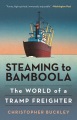 Steaming to Bamboola : the world of a tramp freighter