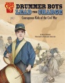 Courageous kids .Drummer boys lead the charge : courageous kids of the Civil War