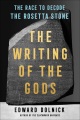 The writing of the gods : the race to decode the R...