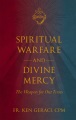 Spiritual warfare and Divine Mercy : the weapons for our times