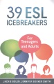 39 ESL icebreakers : for teenagers and adults