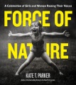 Force of nature : a celebration of girls and women raising their voices