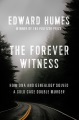 The forever witness : how DNA and genealogy solved a cold case double murder