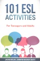 101 ESL activities : for teenagers and adults