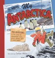 My Antarctica : true adventures in the land of mummified seals, space robots, and so much more