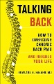 Talking back : how to overcome chronic back pain and rebuild your life