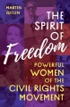 The spirit of freedom : powerful women of the civil rights movement