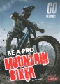 Be a pro mountain biker