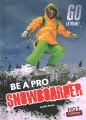 Be a pro snowboarder