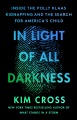 In light of all darkness : inside the Polly Klaas kidnapping and the search for America
