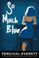 So much blue : a novel