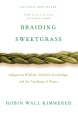 Braiding sweetgrass : indigenous wisdom, scientifi...