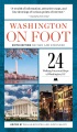 Washington on foot : twenty-four walking tours and maps of Washington, DC