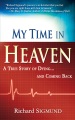 My time in heaven : a true story of dying and coming back