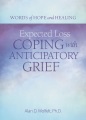 Expected loss : coping with anticipatory grief : words of hope and healing