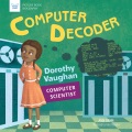Computer decoder : Dorothy Vaughan, computer scien...