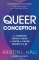 Queer conception : the complete fertility guide for queer and trans parents-to-be
