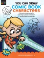 You can draw comic book characters : a step-by-step guide for learning to draw more than 25 comic book characters