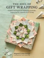The soul of gift wrapping : creative techniques for expressing gratitude, inspired by the Japanese art of giving