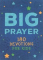Big prayer : 180 devotions for kids
