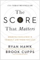 The score that matters : growing excellence in yourself and those you lead