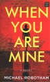 When you are mine : a novel