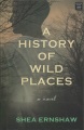 A history of wild places [text (large print)] : a novel