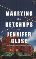 Marrying the ketchups [large print] : a novel
