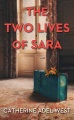 The two lives of Sara : a novel [LARGE PRINT]