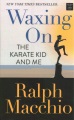 Waxing on : The karate kid and me