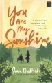 You are my sunshine : a story of love, promises, and a really long bike ride