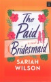 The paid bridesmaid : a novel