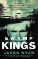 Swamp kings : the story of the Murdaugh family of South Carolina and a century of backwoods power