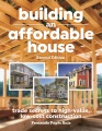 Building an affordable house : trade secrets to high-value, low-cost construction