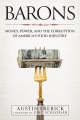 Barons : money, power, and the corruption of America