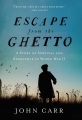 Escape from the ghetto : a story of survival and resilience in World War II