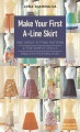 Make your first A-line skirt : one great-fitting pattern, a few simple skills, endless possibilities